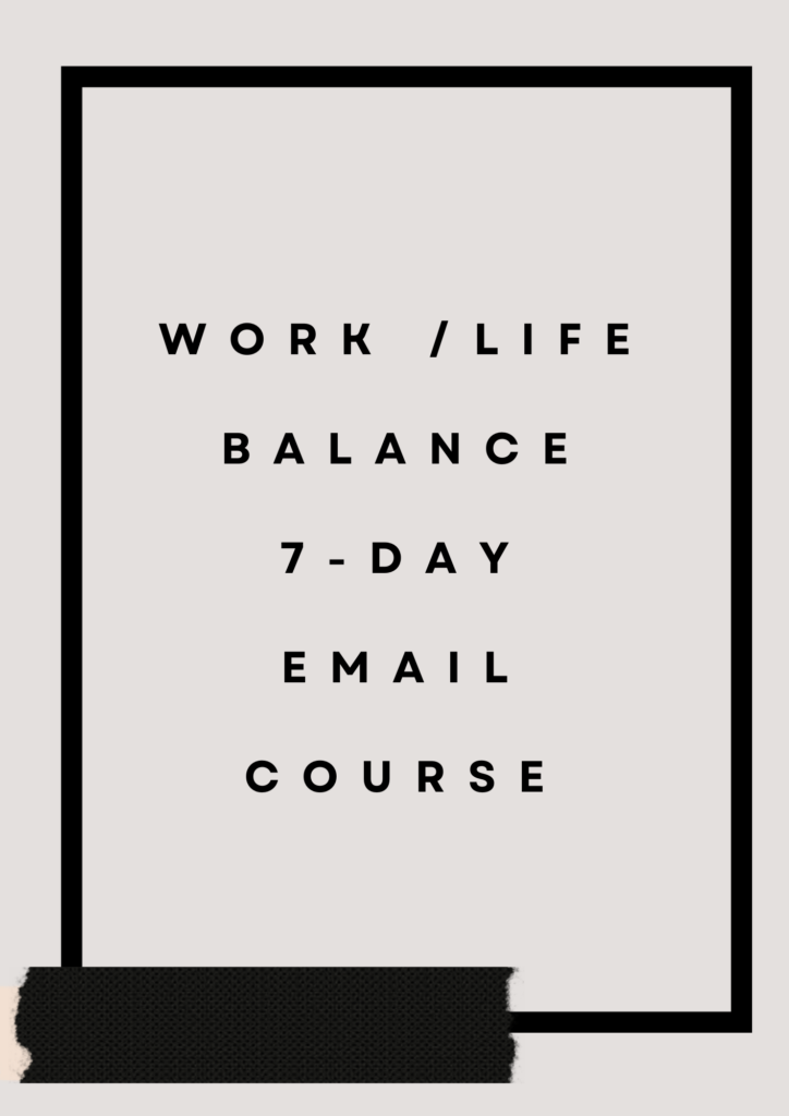 text: work/life balance 7-day email course