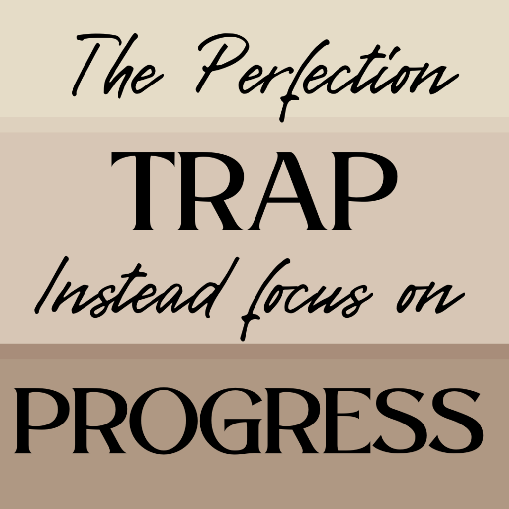 image has three various colors of tan with the words, the perfection trap instead focus on progress