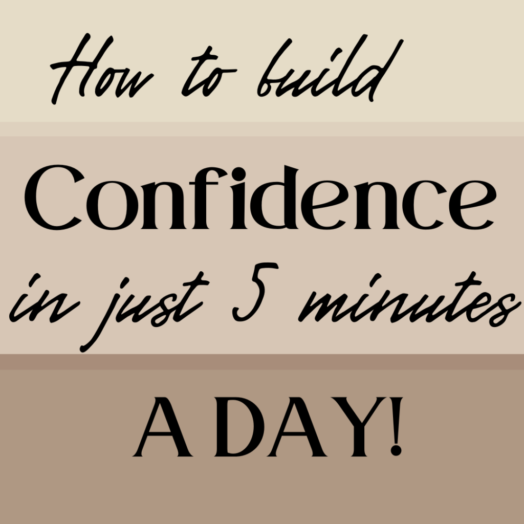 image has three various colors of tan with the word how to build confidence in just 5 minutes a day