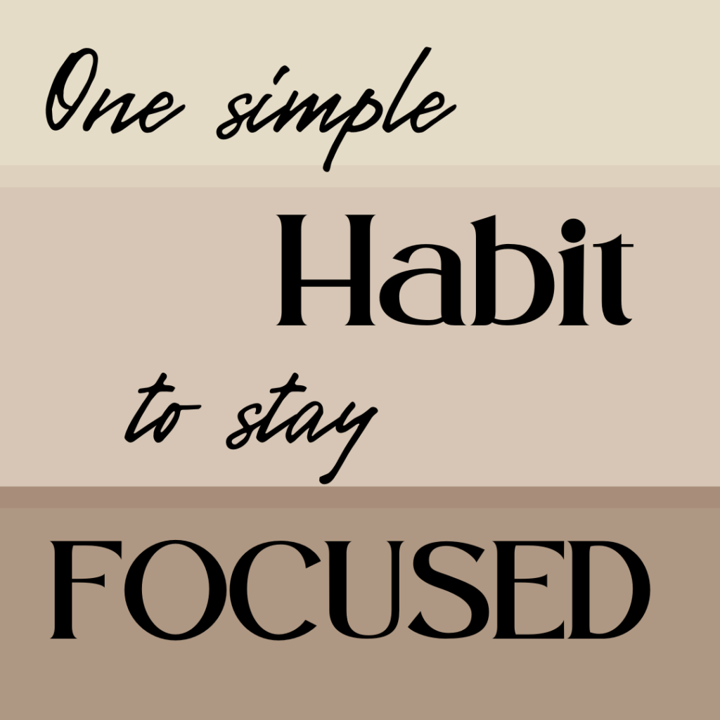 image has three various colors of tan with the words, one simple habit to stay focused