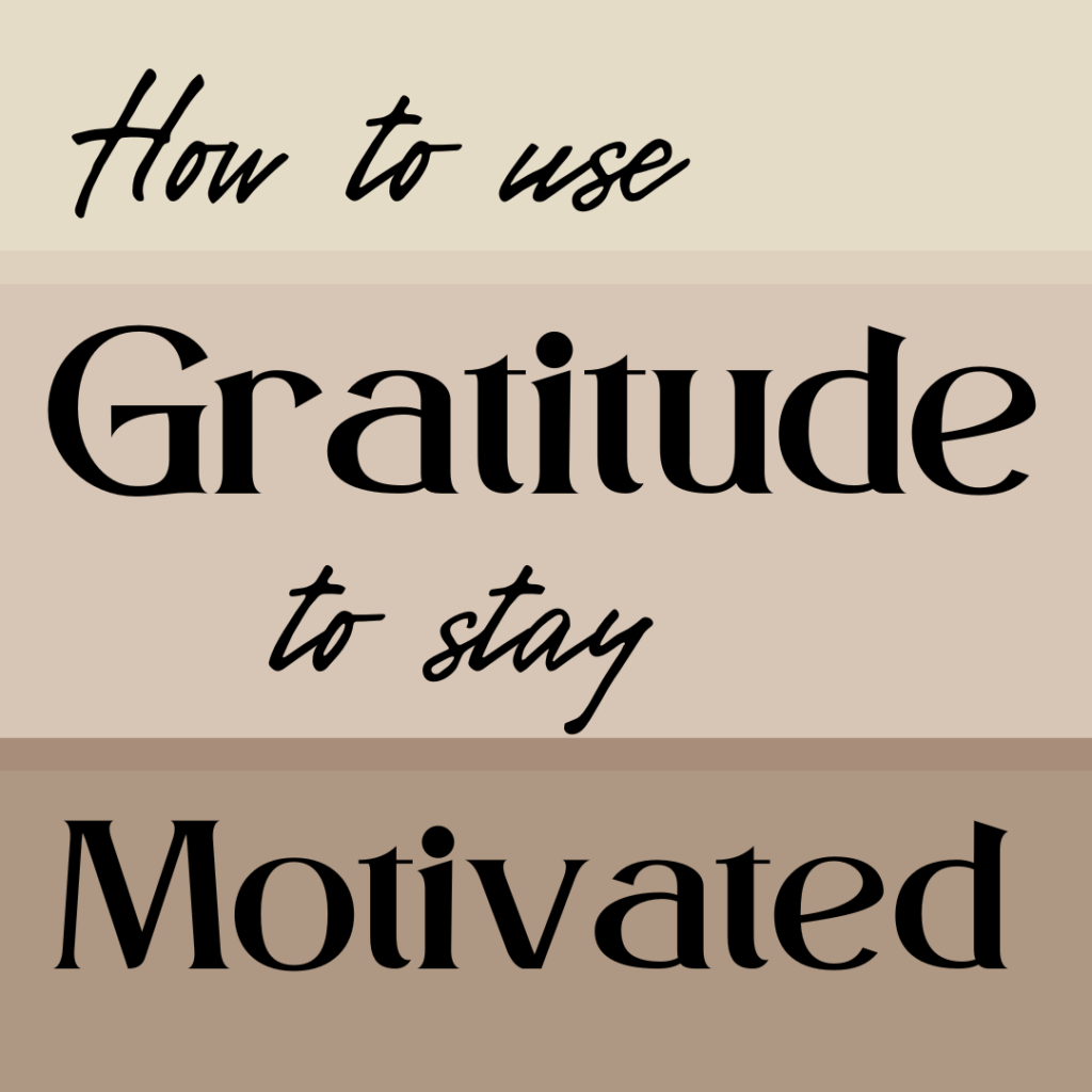 image has three various colors of tan with the words, how to use gratitude to stay motivated