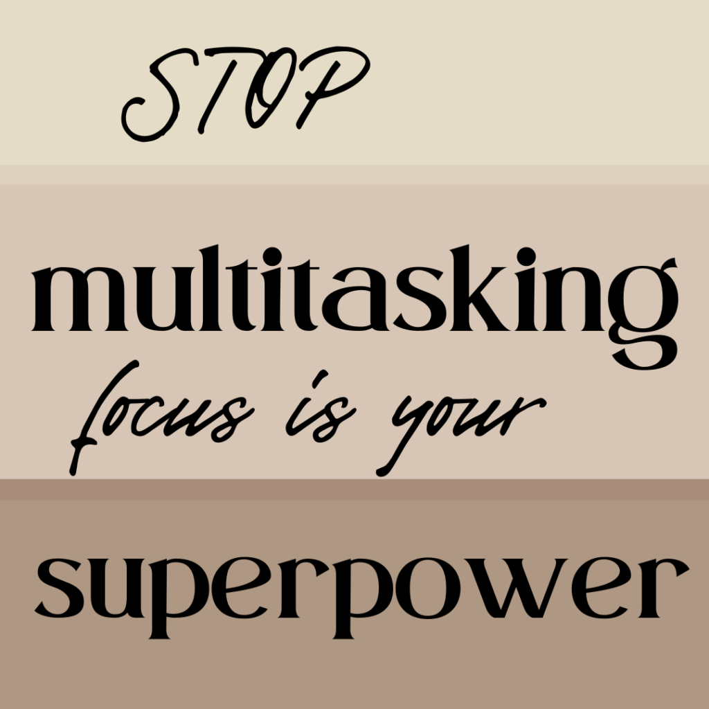 image has three various colors of tan with the words, stop multitasking focus is your super power